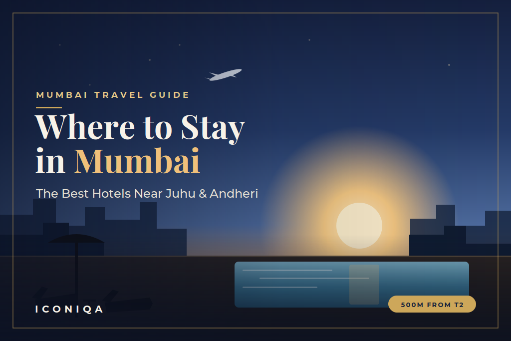Where to Stay in Mumbai: The Ultimate Guide to the Best Hotels Near Juhu & Andheri